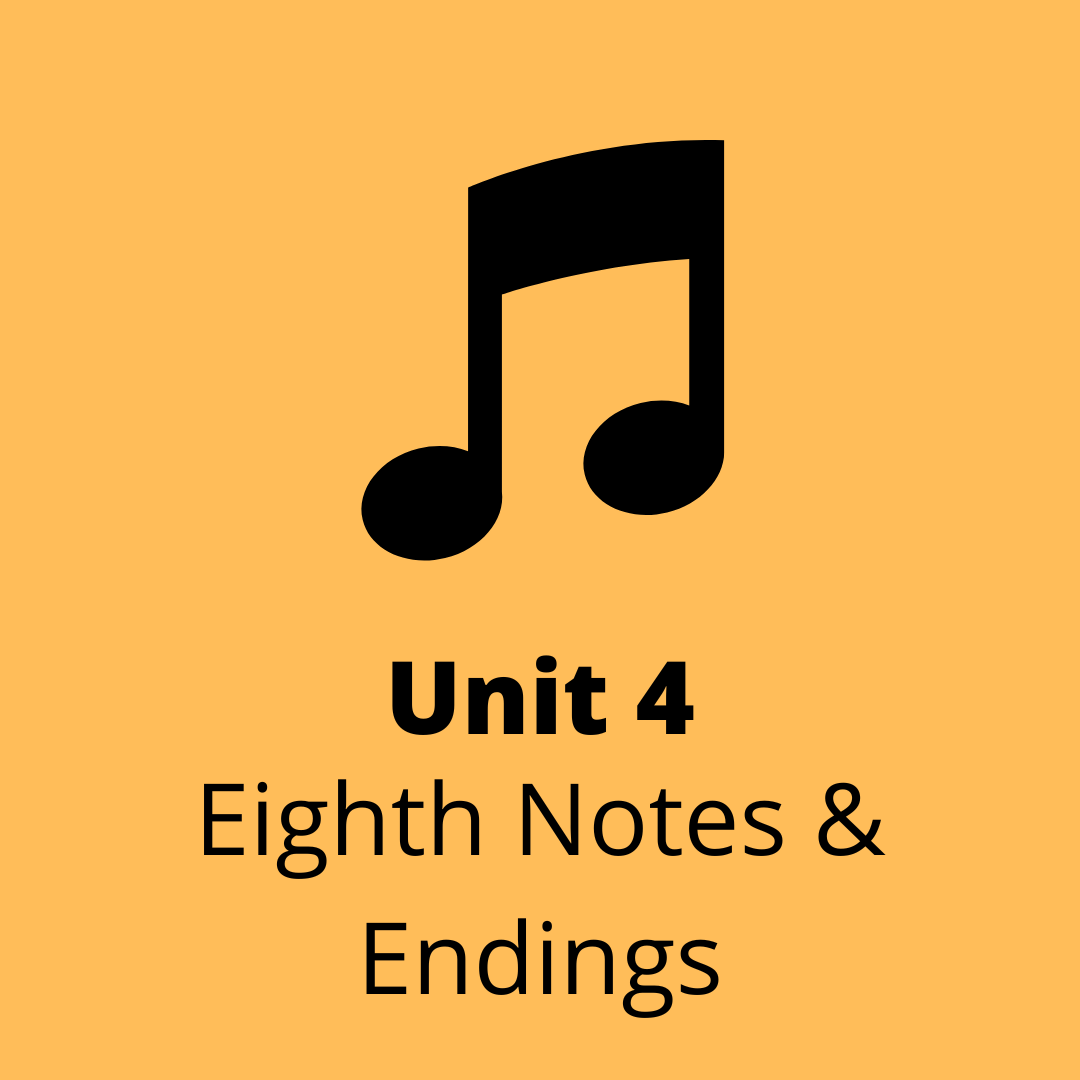 Unit 4 Eighth Notes & Endings